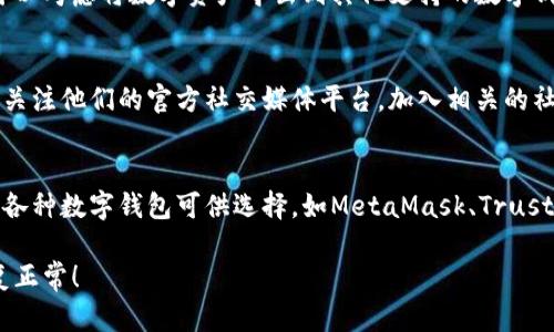 如果TP钱包无法使用，您可以尝试以下几种解决方案来排查和解决问题：

检查网络连接
首先，确保您的设备连接到互联网。TP钱包作为一款数字钱包应用，需要稳定的网络连接才能正常工作。如果您使用的是移动数据，您可以尝试切换到Wi-Fi，反之亦然。

更新应用版本
其次，检查您是否使用的是TP钱包的最新版本。应用程序经常会发布更新以修复bug或提升性能。您可以前往应用商店（如Apple Store或Google Play Store），检查是否有可用的更新。如果有，下载并安装最新版本。

清除缓存数据
在某些情况下，应用程序数据的缓存可能会影响其正常使用。您可以前往手机的设置，找到TP钱包应用，选择清除缓存。这一操作不会删除您的账户信息或资金，但可能会帮助修复一些故障。

重新登录账户
如果以上操作都没能解决问题，您可以尝试退出TP钱包账户，然后再重新登录。有时候，简单的重新连接可以解决临时的技术故障。

检查服务器状态
TP钱包的服务器可能会出现临时故障，导致用户无法正常使用。有时候，开发者会在官方社交媒体或网站上发布相关公告，您可以通过这些渠道查看是否有系统维护或故障的消息。

联系客服支持
如果问题仍然存在，您可以联系TP钱包的客服团队。他们能提供专业的技术支持，帮助您找出问题所在并给出合理的解决方案。在联系之前，最好准备好您的账户信息以及遇到的问题描述，以便客服能够更快地帮助您。

备份和导出资产
为防止意外情况发生，建议您定期备份自己的资产信息。如果TP钱包长时间不能使用，您可以考虑将数字资产导出到其他支持的数字钱包中，确保您的资产安全。

了解最新动态
保持对TP钱包及其相关产品的关注，可以帮助您及时获取最新的更新和重要信息。您可以关注他们的官方社交媒体平台，加入相关的社区论坛，了解其他用户的反馈和建议。

考虑替代方案
如果TP钱包在一段时间内都无法使用，您可以考虑使用其他数字钱包作为替代。市场上有各种数字钱包可供选择，如MetaMask、Trust Wallet等。尽管每个钱包的功能和安全性有所不同，但您可以根据自己的需要进行选择。

进行以上操作时，请务必保持冷静，以免错误操作导致更大的损失。愿您的TP钱包尽快恢复正常！